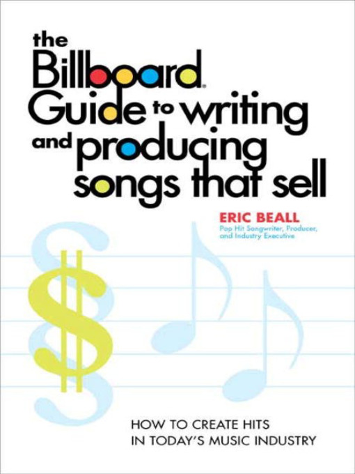 Title details for The Billboard Guide to Writing and Producing Songs that Sell by Eric Beall - Wait list